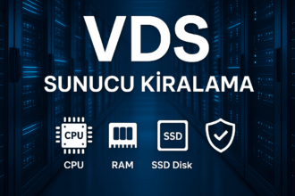 VDS Sunucu Kiralama ile Güçlü Altyapıya Ulaşın Doğru Seçim Nasıl Yapılır?