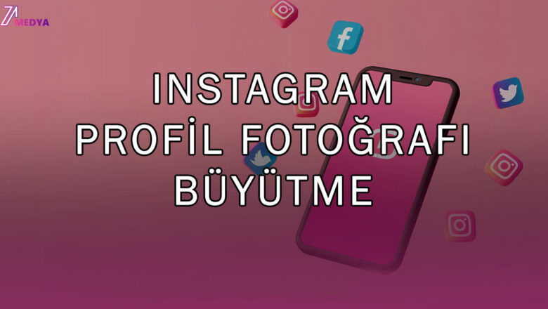  Instagram PP Büyütme – Profil Fotoğrafınızı Yakından İnceleyin