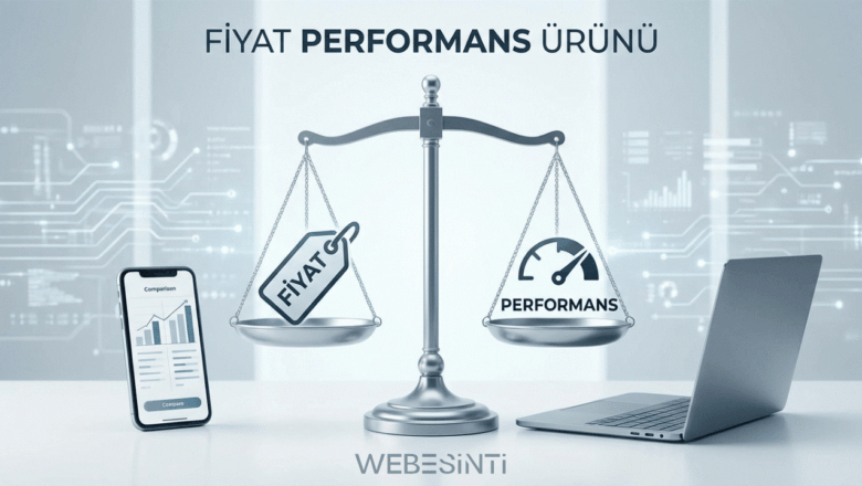  FP Ürün Nedir? Fiyat Performans Dengesini Anlamanın En Kolay Yolu