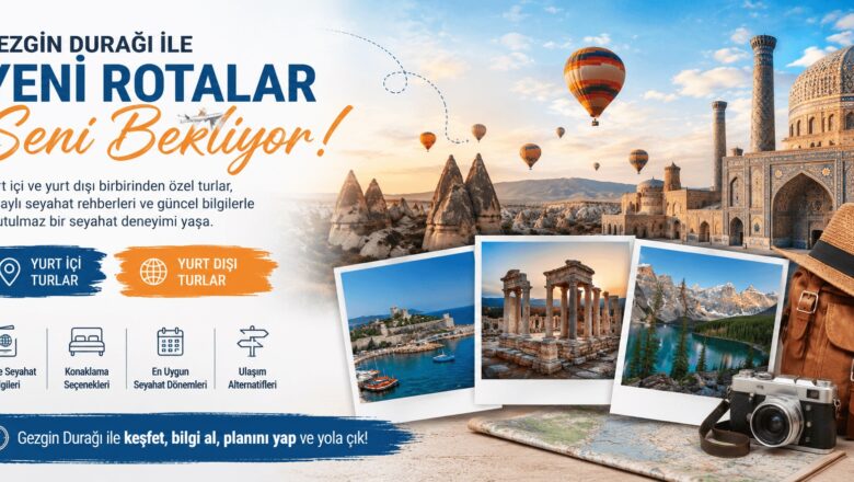  Gezgin Durağı, Yurt İçi ve Yurt Dışı Tur Organizasyonlarıyla Seyahatseverlerin Gündeminde