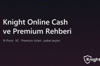 Knightpin ile Knight Online Cash Alışverişi: Premium İçin Bilmeniz Gerekenler