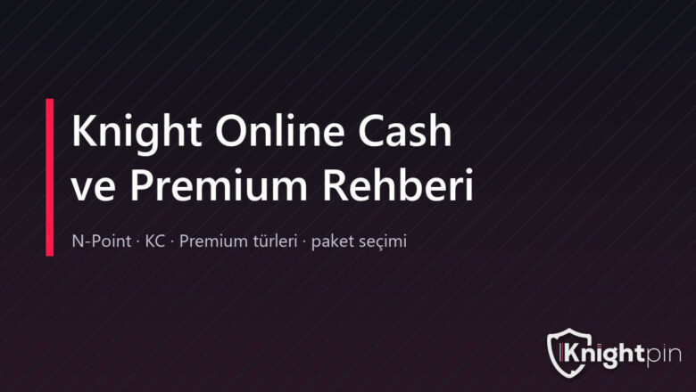  Knightpin ile Knight Online Cash Alışverişi: Premium İçin Bilmeniz Gerekenler