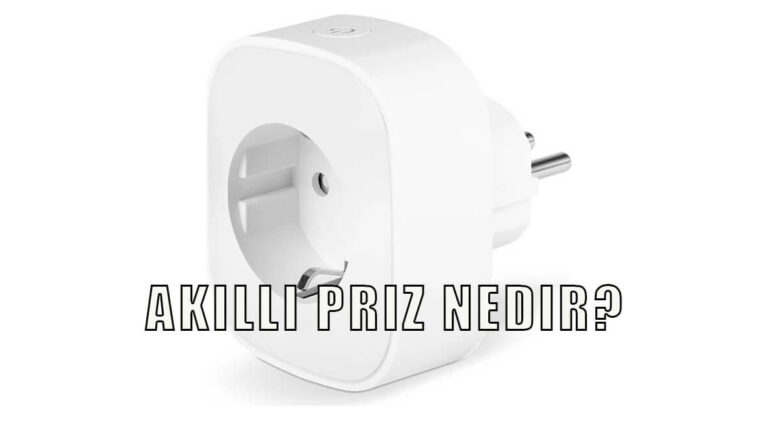  Akıllı Priz Nedir & En Verimli Kullanma Tüyoları