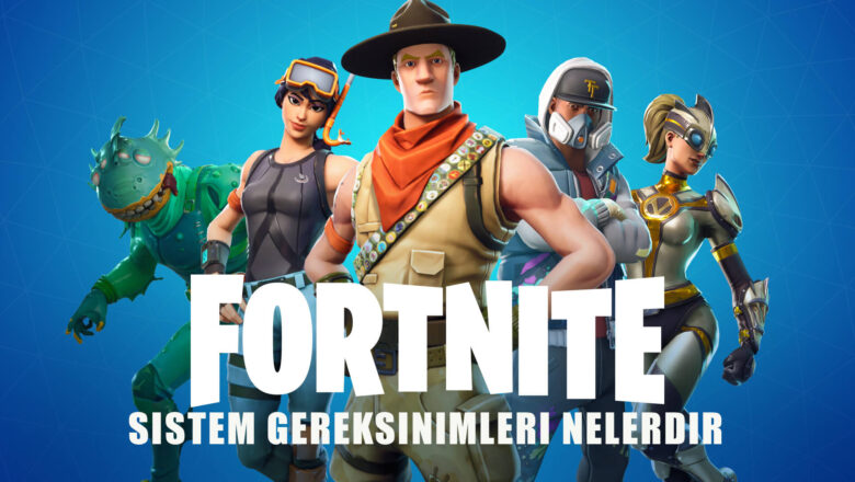  Fortnite Sistem Gereksinimleri: Minimum ve Önerilen Donanım Özellikleri