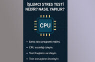 İşlemci Stres Testi Nedir? Nasıl Yapılır?