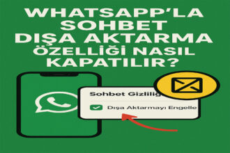 WhatsApp Sohbet Dışa Aktarma Özelliği Nasıl Kapatılır?