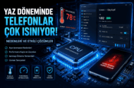 Yaz Döneminde Çok Isınan Telefonlar İçin Alınacak Önlemler